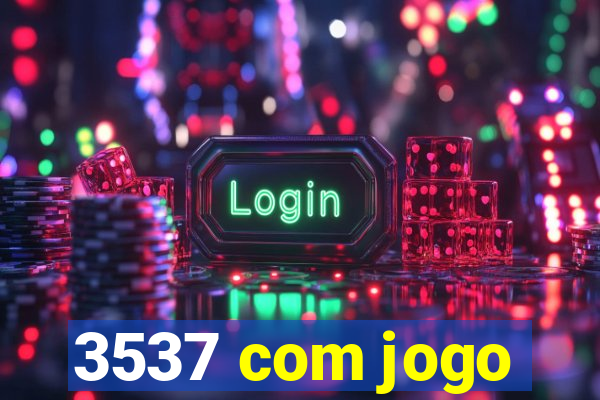 3537 com jogo